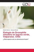 Etologia de Drosophila simulans en laguna verde, Valparaiso. Chile