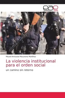 Misael Amisadai Macareno Martínez - violencia institucional para el orden social, Häftad. Tillgänglighet: Lägg i varukorg