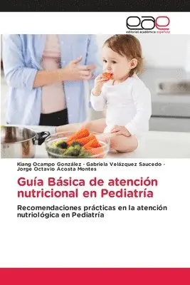 Kiang Ocampo González, Gabriela Velázquez Saucedo, Jorge Octavio Acosta Montes - Guía Básica de atención nutricional en Pediatría, Häftad. Tillgänglighet: Lägg i varukorg