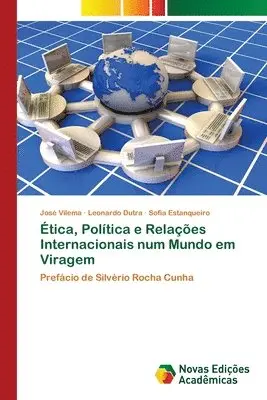 José Vilema, Leonardo Dutra, Sofia Estanqueiro - Ética, Política e Relações Internacionais num Mundo em Viragem, Häftad. Tillgänglighet: Lägg i varukorg