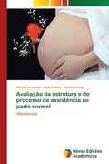 Avaliao da estrutura e do processo de assistncia ao parto normal