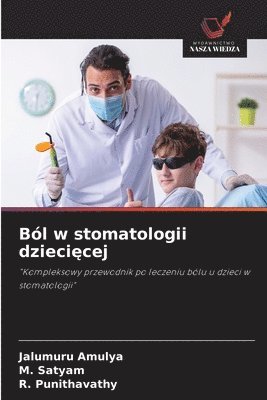 Jalumuru Amulya, M Satyam, R Punithavathy - Ból w stomatologii dziecięcej, Häftad