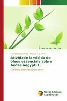 Toshik Iarley Da Silva, Antonio C. L. Alves - Atividade larvicida de óleos essenciais sobre Aedes aegypti L., Häftad. Tillgänglighet: Lägg i varukorg