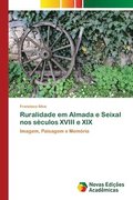 Ruralidade em Almada e Seixal nos sculos XVIII e XIX