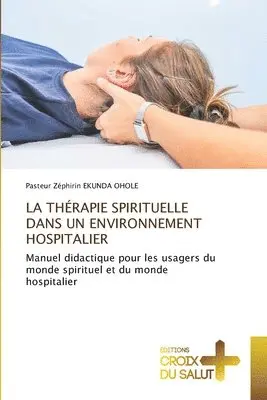 Pasteur Zéphirin Ekunda Ohole - Thérapie Spirituelle Dans Un Environnement Hospitalier, Häftad. Tillgänglighet: Lägg i varukorg