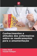 Conhecimentos e atitudes dos enfermeiros sobre os medicamentos para a amamentao