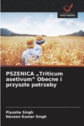PSZENICA "Triticum asetivum" Obecne i przyszle potrzeby