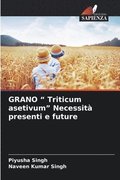 GRANO " Triticum asetivum" Necessit� presenti e future