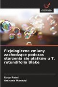 Fizjologiczne zmiany zachodz?ce podczas starzenia si? platk�w u T. rotundifolia Blake