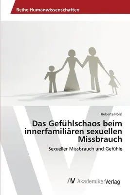 Huberta Hölzl - Das Gefühlschaos beim innerfamiliären sexuellen Missbrauch, Häftad. Tillgänglighet: Lägg i varukorg