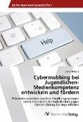 Cybermobbing bei Jugendlichen-Medienkompetenz entwickeln und f�rdern