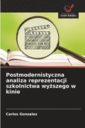 Postmodernistyczna analiza reprezentacji szkolnictwa wy?szego w kinie