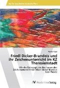 Friedl Dicker-Brandeis und ihr Zeichenunterricht im KZ Theresienstadt