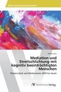 Mediation und Streitschlichtung mit kognitiv beeintr�chtigten Menschen