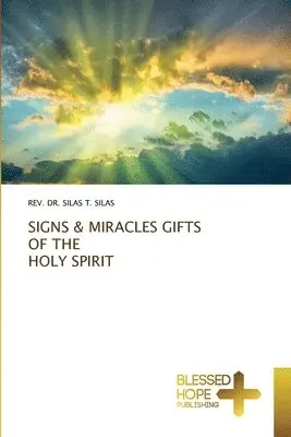 Silas T Silas - Signs & Miracles Gifts of the Holy Spirit, Häftad. Tillgänglighet: Lägg i varukorg