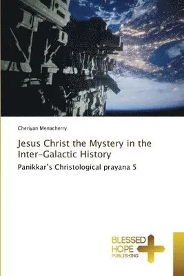 Cheriyan Menacherry - Jesus Christ the Mystery in the Inter-Galactic History, Häftad. Tillgänglighet: Lägg i varukorg
