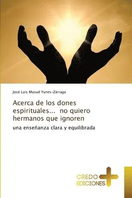 José Luis Masud Yunes-Zárraga - Acerca de los dones espirituales... no quiero hermanos que ignoren, Häftad. Tillgänglighet: Lägg i varukorg