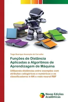 Tiago Buarque Assunção de Carvalho - Funções de Distância Aplicadas a Algoritmos de Aprendizagem de Máquina, Häftad. Tillgänglighet: Lägg i varukorg