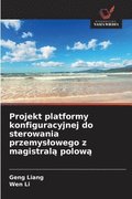 Projekt platformy konfiguracyjnej do sterowania przemyslowego z magistral? polow?