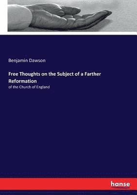 Benjamin Dawson - Free Thoughts on the Subject of a Farther Reformation, Häftad. Tillgänglighet: Lägg i varukorg