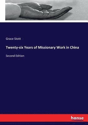 Grace Stott - Twenty-six Years of Missionary Work in China, Häftad