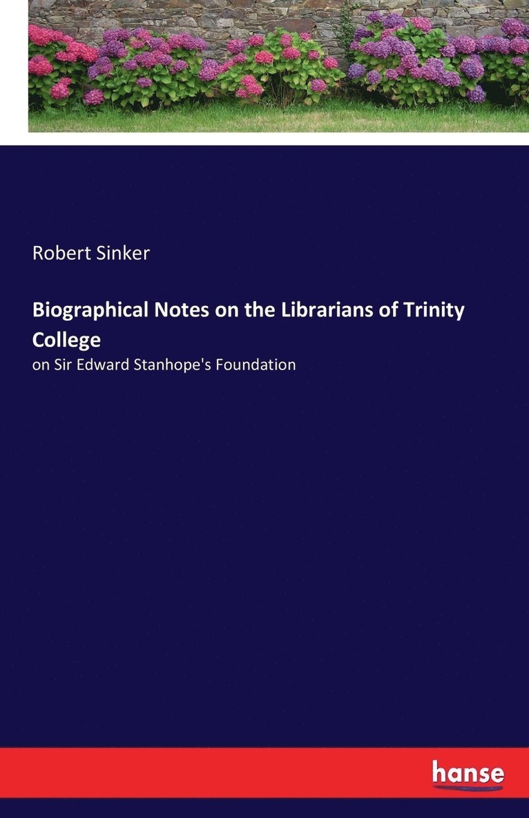 Robert Sinker - Biographical Notes on the Librarians of Trinity College, Häftad