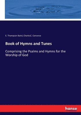 E Thompson Baird, Charlesc Converse - Book of Hymns and Tunes, Häftad