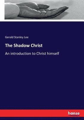 Gerald Stanley Lee - Shadow Christ, Häftad