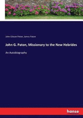 John Gibson Paton, James Paton - John G. Paton, Missionary to the New Hebrides, Häftad