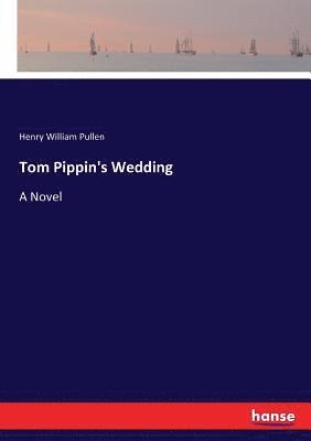 Henry William Pullen - Tom Pippin's Wedding, Häftad. Tillgänglighet: Lägg i varukorg