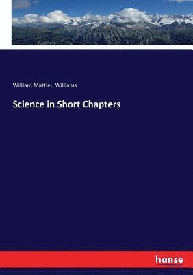 William Mattieu Williams - Science in Short Chapters, Häftad