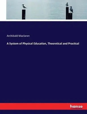 Archibald MacLaren - System of Physical Education, Theoretical and Practical, Häftad. Tillgänglighet: Lägg i varukorg