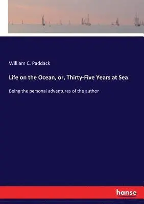 William C Paddack - Life on the Ocean, or, Thirty-Five Years at Sea, Häftad. Tillgänglighet: Lägg i varukorg