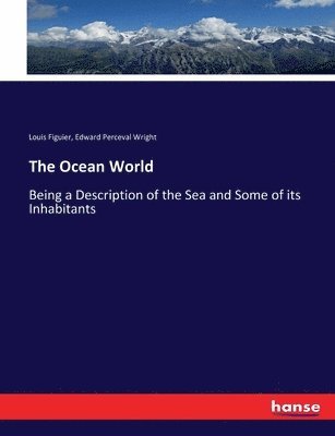Louis Figuier, Edward Perceval Wright - Ocean World, Häftad