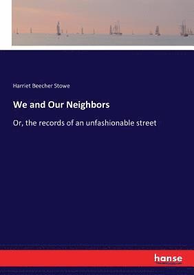Harriet Beecher Stowe - We and Our Neighbors, Häftad