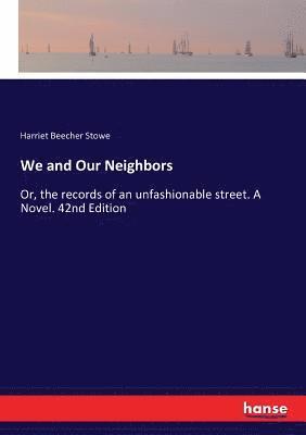 Harriet Beecher Stowe - We and Our Neighbors, Häftad