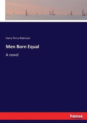 Harry Perry Robinson - Men Born Equal, Häftad
