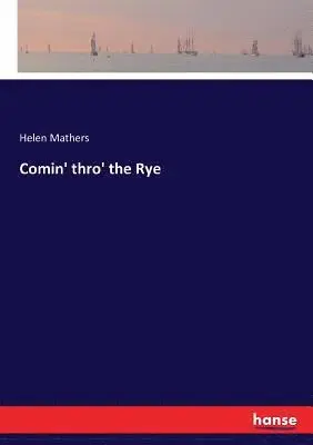 Helen Mathers - Comin' thro' the Rye, Häftad. Tillgänglighet: Lägg i varukorg
