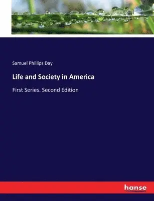 Samuel Phillips Day - Life and Society in America, Häftad. Tillgänglighet: Lägg i varukorg