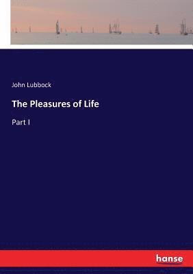 John Lubbock - Pleasures of Life, Häftad