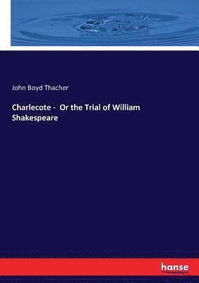 John Boyd Thacher - Charlecote - Or the Trial of William Shakespeare, Häftad. Tillgänglighet: Lägg i varukorg