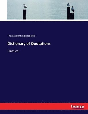 Thomas Benfield Harbottle - Dictionary of Quotations, Häftad. Tillgänglighet: Lägg i varukorg