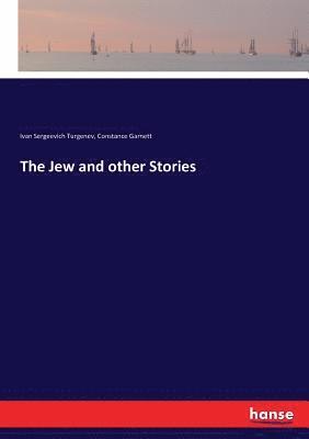 Ivan Sergeevich Turgenev, Constance Garnett - Jew and other Stories, Häftad