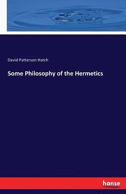 David Patterson Hatch - Some Philosophy of the Hermetics, Häftad