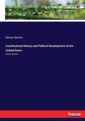 Simon Sterne - Constitutional History and Political Development of the United States, Häftad. Tillgänglighet: Lägg i varukorg