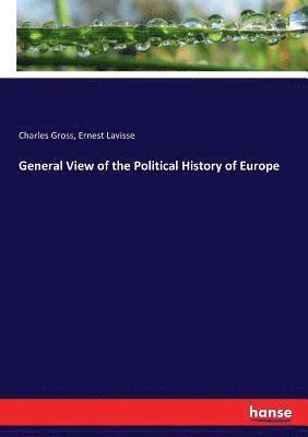 Charles Gross, Ernest Lavisse - General View of the Political History of Europe, Häftad. Tillgänglighet: Lägg i varukorg