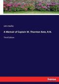 A Memoir of Captain W. Thornton Bate, R.N.