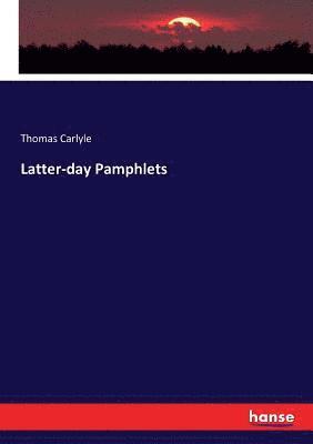 Thomas Carlyle - Latter-day Pamphlets, Häftad