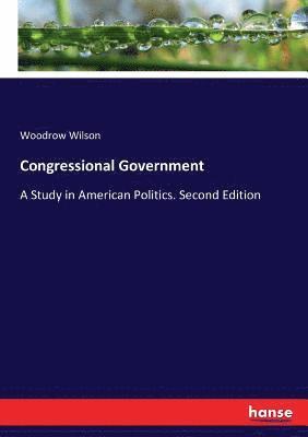 Woodrow Wilson - Congressional Government, Häftad