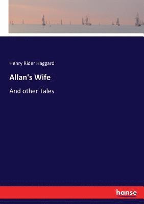 H Rider Haggard - Allan's Wife, Häftad